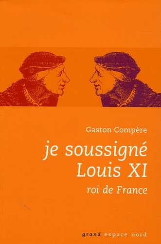 Je soussigné Louis XI, roi de France Books