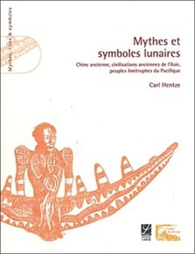 Mythes et symboles lunaires: (Chine ancienne, Civilisations anciennes de l'Asie, peuples limitrophes du Pacifique) book