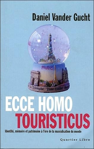 Ecce homo touristicus: Identité, mémoire et patrimoine à l'ère de la muséalisation du monde Books
