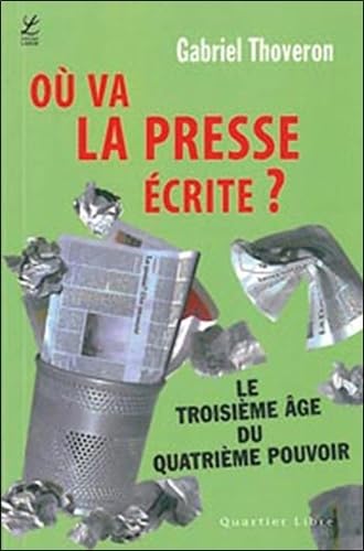 Le troisième âge du quatrième pouvoir : où va la presse écrite ? Books