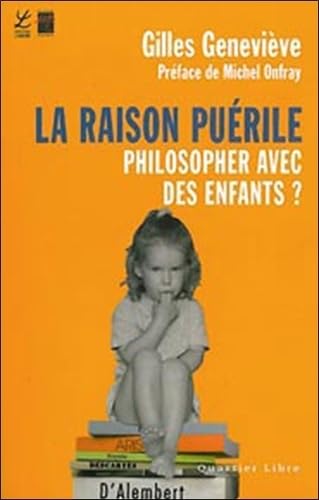 La raison puérile: Philosopher avec des enfants ? Books