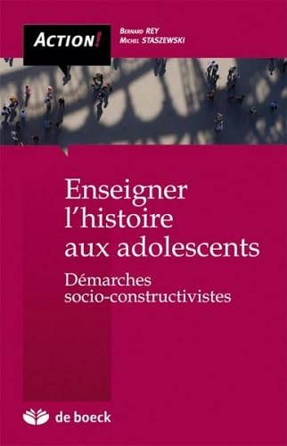 Action! - Enseigner L'Histoire Aux Ados: Démarches socio-constructives Non-fiction