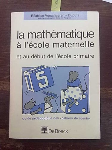 La mathematique a l'ecole maternelle guide mathematique des cahiers de souris Mathematics