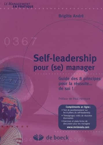 Self-leadership pour (se) manager: Guide des 8 principes pour la réussite... de soi Business, Finance & Career