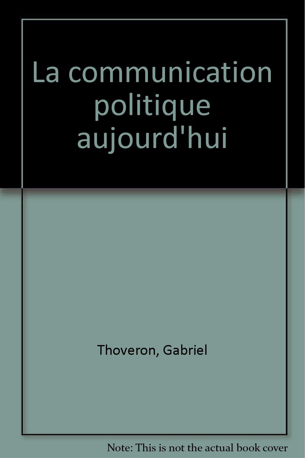 La communication politique aujourd'hui book