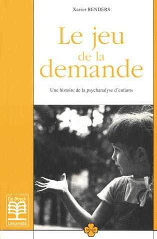Le Jeu de la demande : une histoire de la psychanalyse d'enfants Books