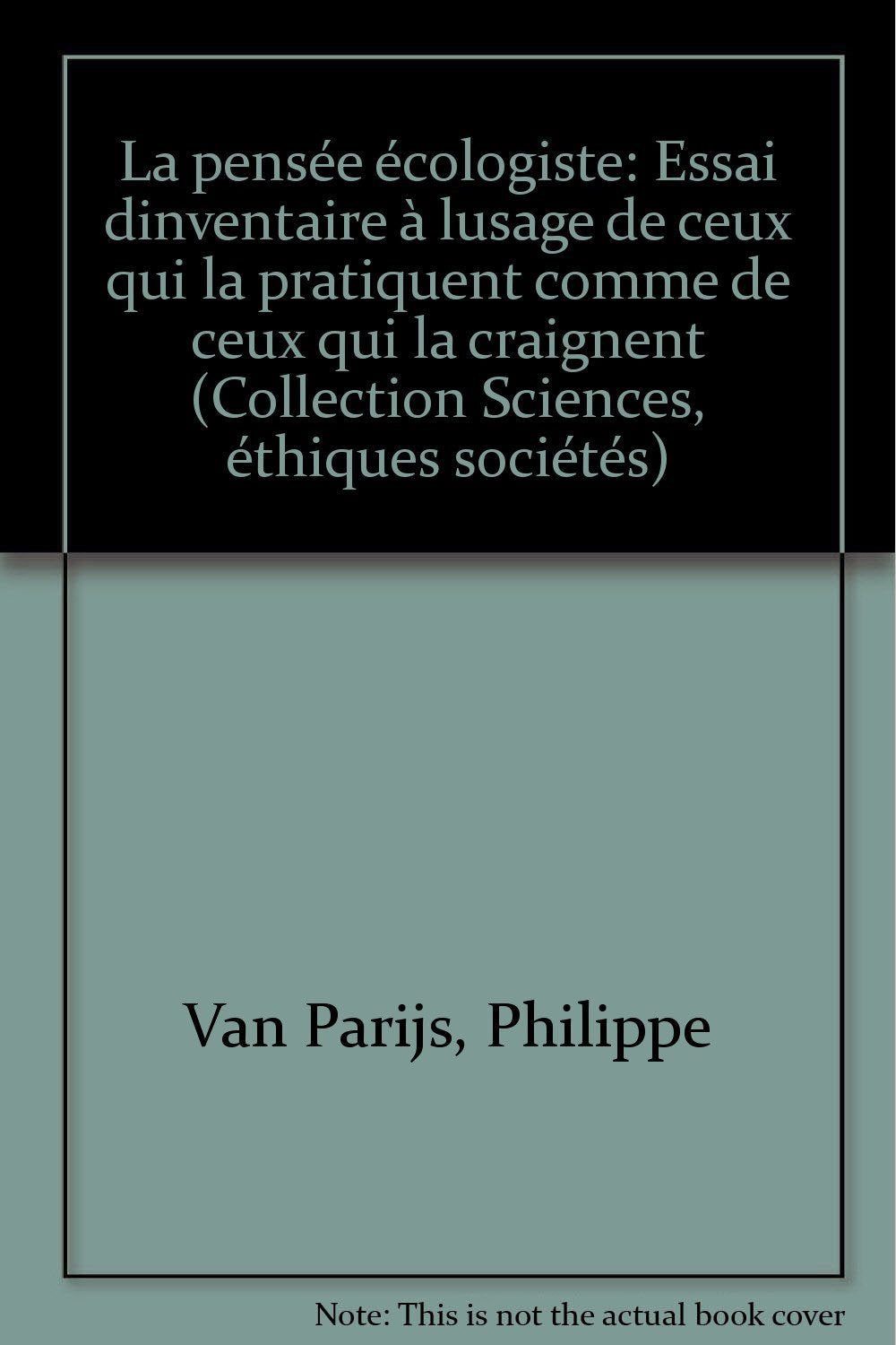 La Pensée écologiste : essai d'inventaire à l'usage de ceux qui la pratiquent comme de ceux qui la craignent Philosophy