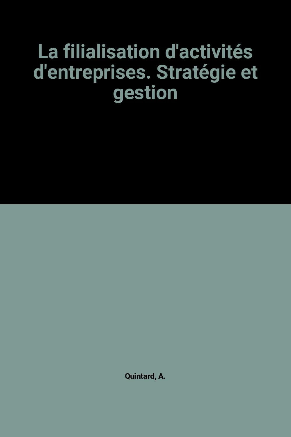 La filialisation d'activités d'entreprises. Stratégie et gestion book