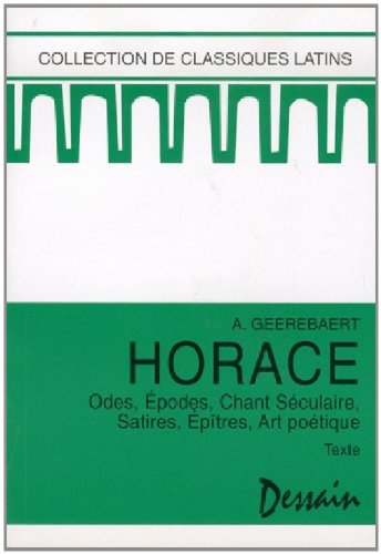 Horace - Odes Epodes, Chant Seculaire, Satires, Epitres, Art Poetique, Texte Books