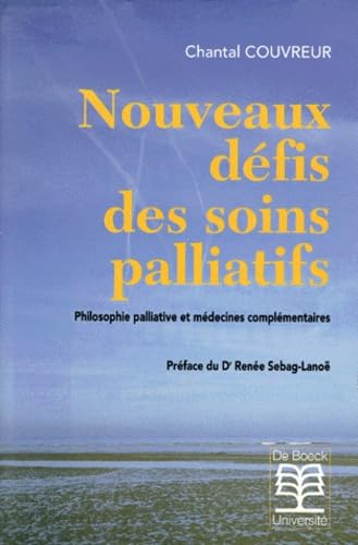 Nouveaux Defis Des Soins Palliatifs. Philosophie Palliative Et Medecines Complementaires Books