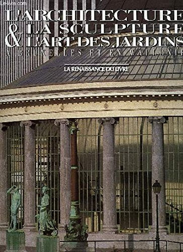 L'architecture, la sculpture et l'art des jardins en Wallonie et à Bruxelles : des origines à nos jours Books