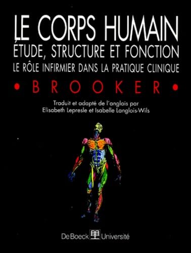 Le Corps Humain. Etude, Structure Et Fonction, Le Role Infirmier Dans La Pratique Clinique Books