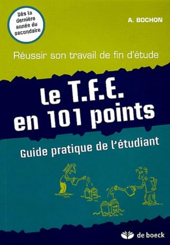 Le TFE en 101 points: Guide pratique de l'étudiant - Réussir son travail de fin d'étude book