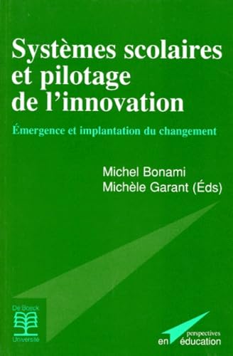 Systemes Scolaires Et Pilotage De L'Innovation. Emergences Et Implantation Du Changement Books