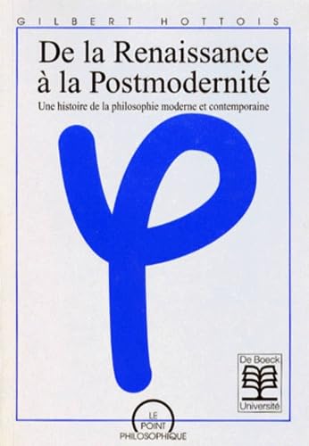 DE LA RENAISSANCE A LA POSTMODERNITE.: Une histoire de la philosophie moderne et contemporaine Books