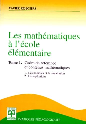 Les mathématiques à l'école élémentaire. Cadre de référence et contenus mathématiques, volume 1 book