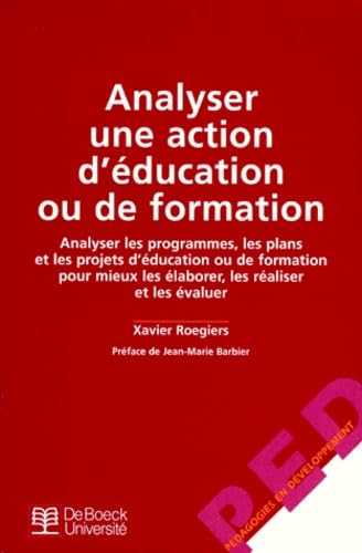 Analyser Une Action D'Education Ou De Formation. Analyser Les Programmes, Les Plans Et Les Projets D'Education Ou De Formation Pour Mieux Les Elaborer, Les Realiser Et Les Evaluer Books