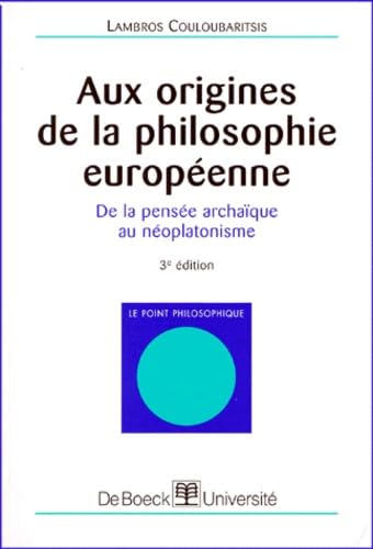 Aux origines de la philosophie européenne : de la pensée archaïque au néoplatonisme Books
