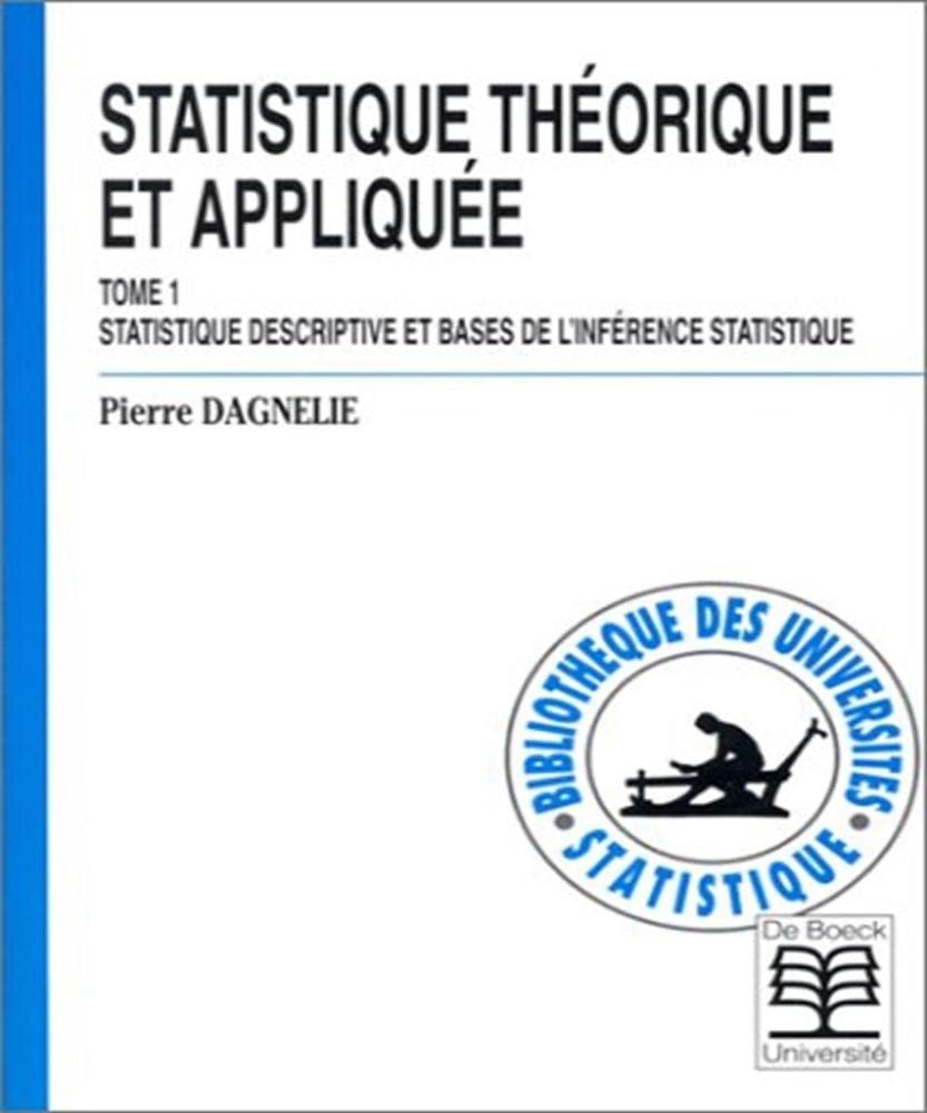 Statistique théorique et appliquée: Tome 1, Statistique descriptive et bases de l'inférence statistique Books