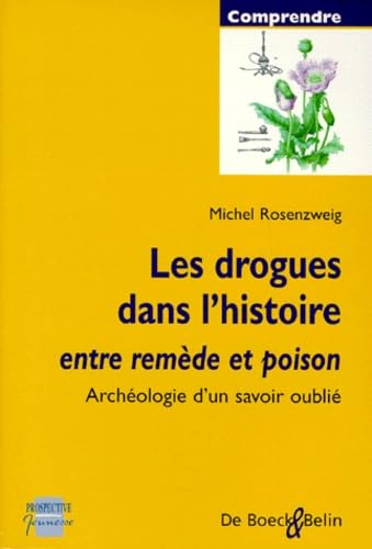 Les drogues dans l'histoire : entre remède et poison, archéologie d'un savoir oublié Books