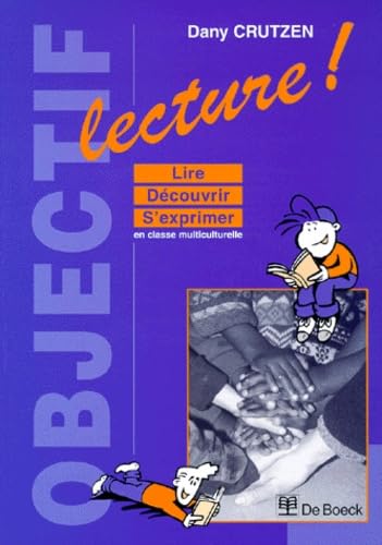 Objectif Lecture ! Lire, Decouvrir, S'Exprimer En Classe Multiculturelle Books
