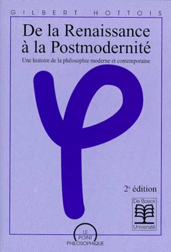 DE LA RENAISSANCE A LA POSTMODERNITE.: Une histoire de la philosophie moderne et contemporaine, 2ème édition Books
