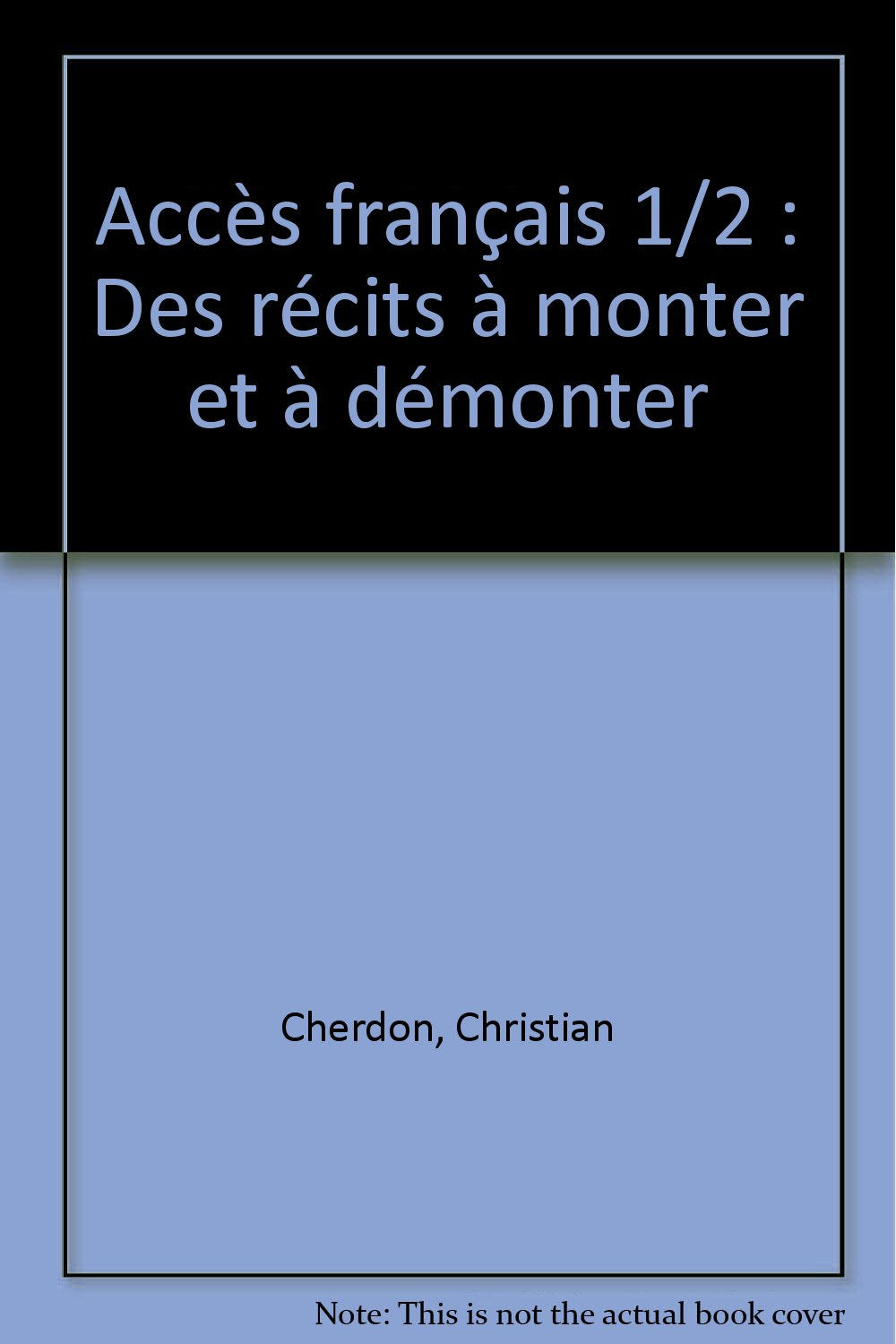 Accès français 1/2: Des récits à monter et à démonter book