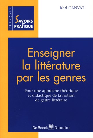 Enseigner la littérature par les genres : pour une approche théorique et didactique de la notion de genre littéraire Books