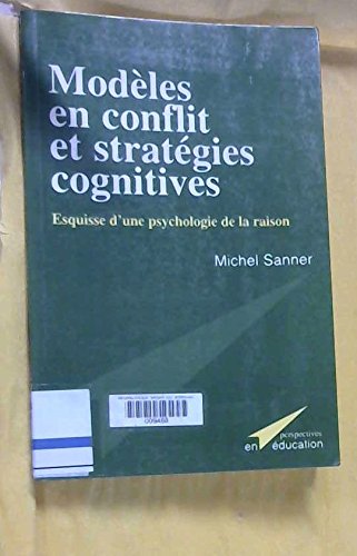 Modèles en conflit et stratégies cognitives. Esquisse d'une psychologie de la raison book