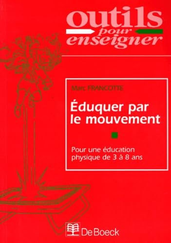 Eduquer Par Le Mouvement. Pour Une Education Physique De 3 A 8 Ans Books