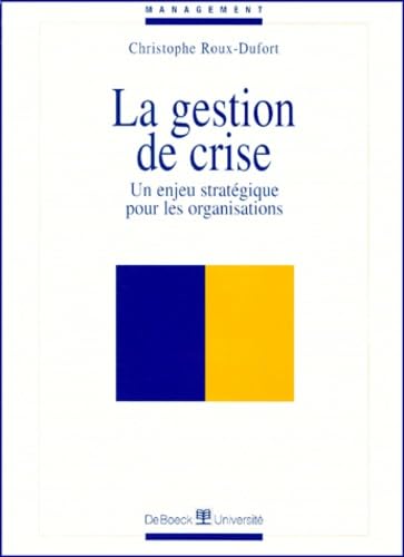 La Gestion De Crise. Un Enjeu Strategique Pour Les Organisations book