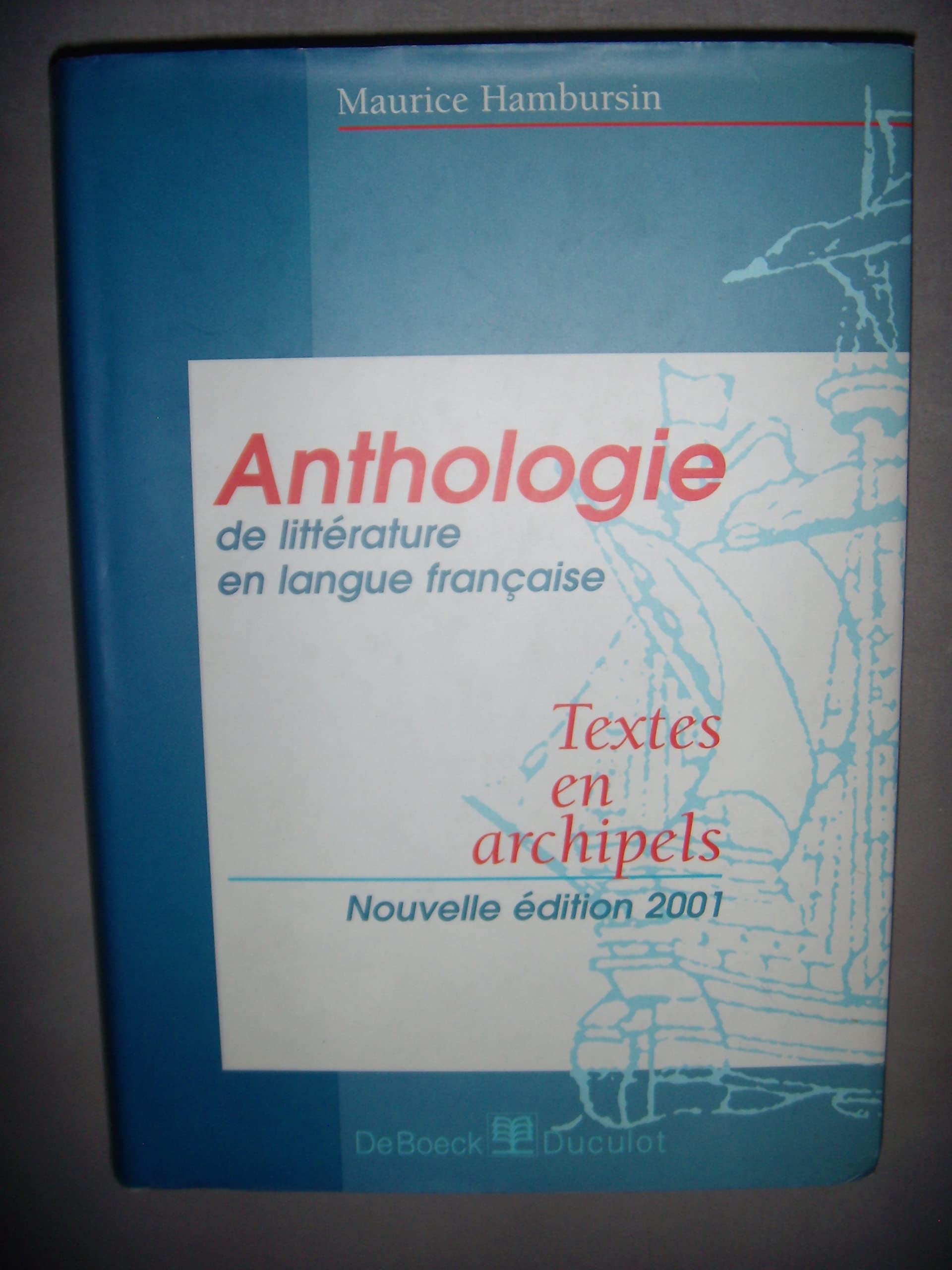 Textes en archipels. anthologie de la litterature en langue française 3e ed.: Anthologie, édition 2001 Books
