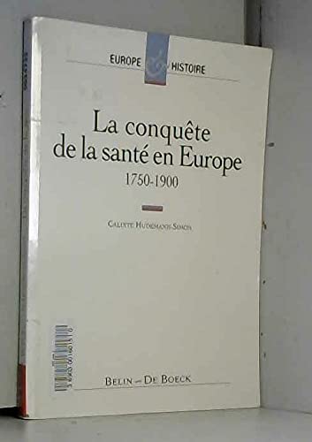 La conquête de la santé en Europe 1750-1900 Books