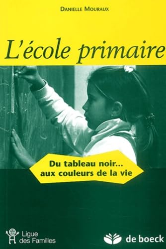 L'Ecole Primaire. Du Tableau Noir... Aux Couleurs De La Vie book