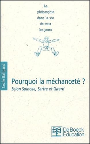 Pourquoi La Mechancete ? Selon Spinoza, Sartre Et Girard book