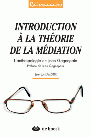 Introduction à la théorie de la médiation : l'anthropologie de Jean Gagnepain Philosophy