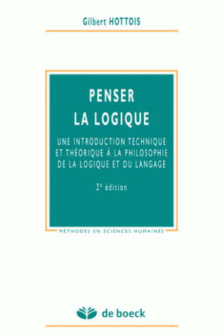 Penser la logique : une introduction technique et théorique à la philosophie de la logique et du langage Philosophy