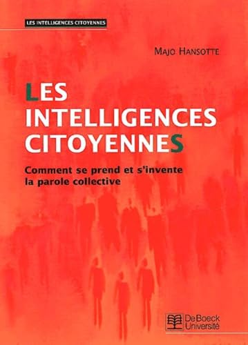Les Intelligences citoyennes : Paroles humaines, cité humaine : Méthodologie de l'espace public et social civil book