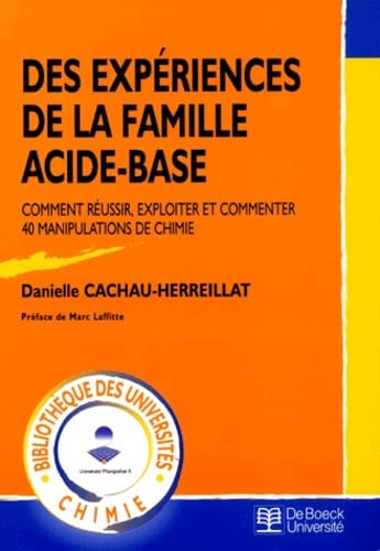 Des expériences de la famille acide-base: Comment réussir, exploiter et commenter 40 manipulations de chimie book