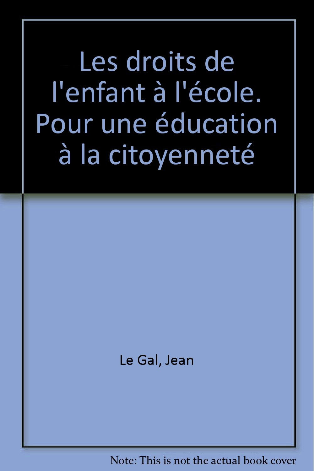 Les Droits De L'Enfant A L'Ecole. Pour Une Education A La Citoyennete Books