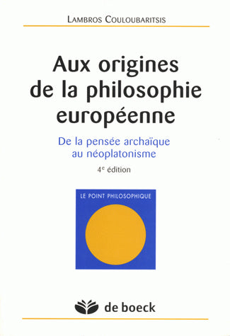 Aux origines de la philosophie européenne : de la pensée archaïque au néoplatonisme Philosophy