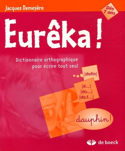 Eureka ! : dictionnaire orthographique pour écrire tout seul Books