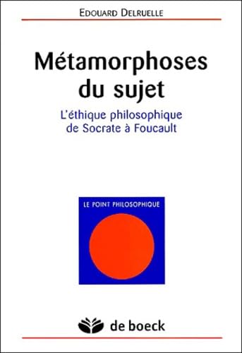Métamorphoses du sujet: L'éthique philosophique de Socrate à Foucault book