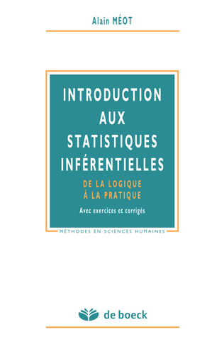 Introduction aux statistiques inférentielles : de la logique à la pratique : avec exercices et corrigés Social Sciences