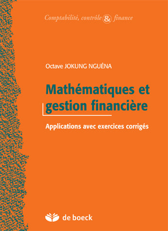 Mathématiques et gestion financière : applications avec exercices corrigés Business, Finance & Career