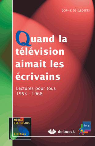 Quand la télévision aimait les écrivains : Lectures pour tous, 1953-1968 book