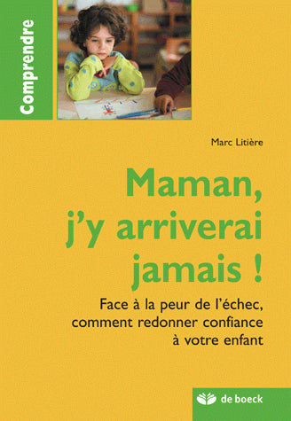 Maman, j'y arriverai jamais : face à la peur de l'échec, comment redonner confiance à votre enfant Psychology