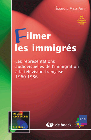 Filmer les immigrés : les représentations audiovisuelles de l'immigration à la télévision française : 1960-1986 book