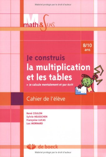 Je construis la multiplication et les tables. : Cahier élève 8/10 ans Books