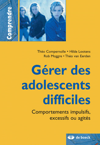 Gérer les adolescents difficiles : comportements impulsifs, excessifs ou agités Psychology